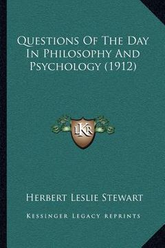portada questions of the day in philosophy and psychology (1912) (en Inglés)