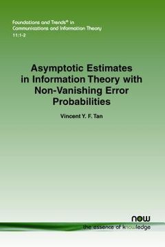 portada Asymptotic Estimates in Information Theory with Non-Vanishing Error Probabilities (in English)