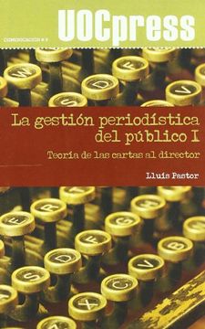 portada La Gestión Periodística del Público i: Teoría de las Cartas al Director (Uocpress Comunicación)
