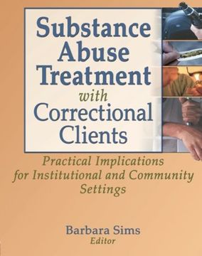 portada Substance Abuse Treatment With Correctional Clients: Practical Implications for Institutional and Community Settings (Haworth Criminal Justice, Forensic Behavioral Sciences & Offender Rehabilitation) (en Inglés)