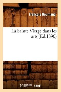 portada La Sainte Vierge Dans Les Arts (Éd.1896) (in French)