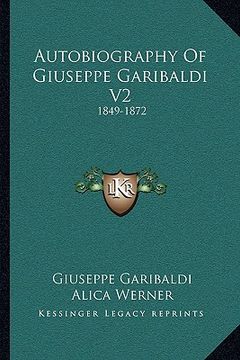 portada autobiography of giuseppe garibaldi v2: 1849-1872 (in English)