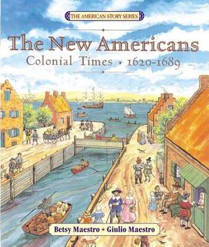 portada The new Americans: Colonial Times: 1620-1689 (The American Story) (en Inglés)