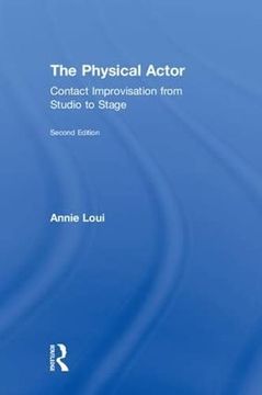 portada The Physical Actor: Contact Improvisation From Studio to Stage (en Inglés)