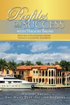portada Profiles On Success with Nikaury Bruno: Proven Strategies from Today's Leading Experts (en Inglés)