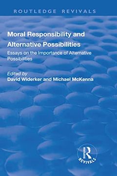 portada Moral Responsibility and Alternative Possibilities: Essays on the Importance of Alternative Possibilities (en Inglés)