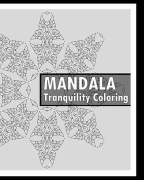 portada Tranquility Coloring Book: Find Peace with 50 Mandala Coloring Pages, Release Your Anxiety and Stress, Calming Adult Coloring Book, Mindfulness a (en Inglés)