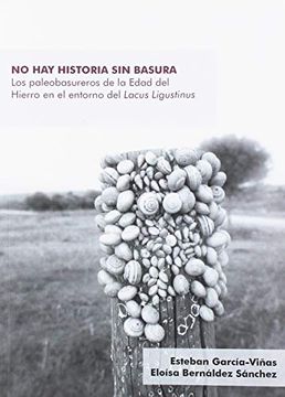 portada No hay Historia sin Basura: Los Paleobasureros de la Edad del Hierro en el Entorno del Lacus Ligustinus: 13 (Ciencias Sociales) (in Spanish)