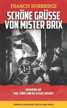 portada Schöne Grüße von Mister Brix: Basierend Auf Paul Temple und die Affaire Gregory (en Alemán)