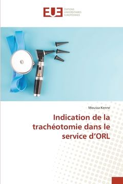 portada Indication de la trachéotomie dans le service d'ORL