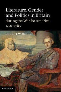 portada literature, gender and politics in britain during the war for america, 1770-1785