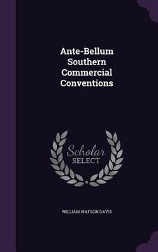 portada Ante-Bellum Southern Commercial Conventions (en Inglés)