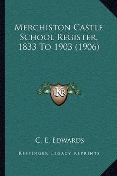 portada merchiston castle school register, 1833 to 1903 (1906) (en Inglés)
