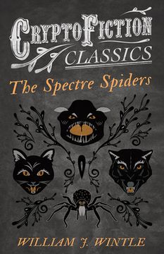 portada The Spectre Spiders (Cryptofiction Classics - Weird Tales of Strange Creatures)