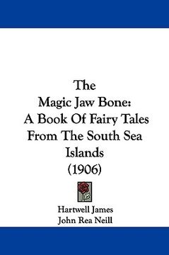 portada the magic jaw bone: a book of fairy tales from the south sea islands (1906)