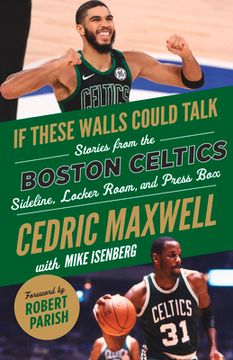 portada If These Walls Could Talk: Boston Celtics: Stories From the Boston Celtics Sideline, Locker Room, and Press box 