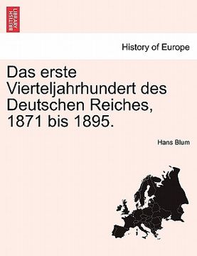 portada das erste vierteljahrhundert des deutschen reiches, 1871 bis 1895. (en Inglés)