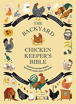 portada The Backyard Chicken Keeper'S Bible: Discover Chicken Breeds, Behavior, Coops, Eggs, and More (en Inglés)