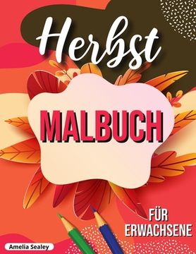 portada Herbst Malbuch: entspannendes Herbst Malbuch mit beruhigenden Herbst-Szenen