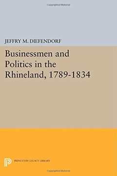 portada Businessmen and Politics in the Rhineland, 1789-1834 (Princeton Legacy Library) (in English)