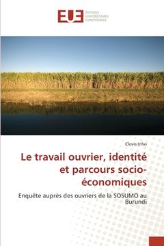 portada Le travail ouvrier, identité et parcours socio-économiques (en Francés)