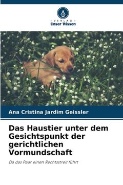 portada Das Haustier unter dem Gesichtspunkt der gerichtlichen Vormundschaft (en Alemán)