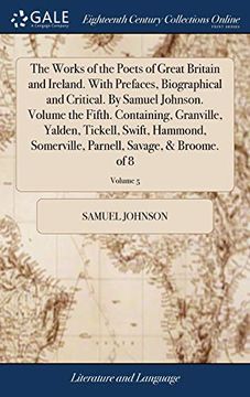 portada The Works of the Poets of Great Britain and Ireland. with Prefaces, Biographical and Critical. by Samuel Johnson. Volume the Fifth. Containing, Granvi (en Inglés)