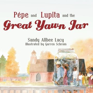 portada Pepe and Lupita and the Great Yawn jar (en Inglés)