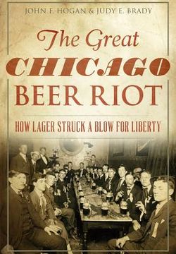 portada The Great Chicago Beer Riot: How Lager Struck a Blow for Liberty