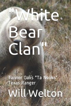 portada White Bear Clan: Tanner Oaks Ta Nooks Texas Ranger (in English)