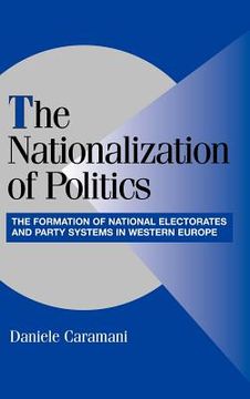 portada The Nationalization of Politics Hardback: The Formation of National Electorates and Party Systems in Western Europe (Cambridge Studies in Comparative Politics) (in English)