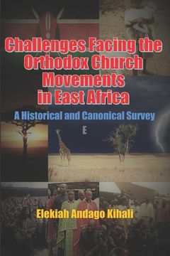 portada Challenges Facing the Orthodox Church Movements in East Africa: A Historical and Canonical Survey (en Inglés)