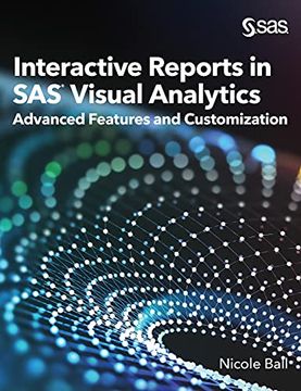portada Interactive Reports in SAS(R) Visual Analytics: Advanced Features and Customization