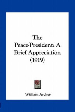 portada the peace-president: a brief appreciation (1919) (in English)