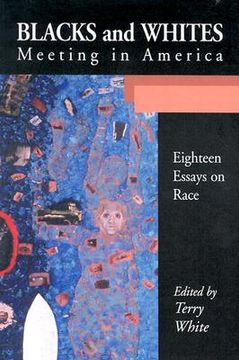 portada blacks and whites meeting in america: eighteen essays on race (in English)