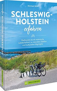 portada Schleswig-Holstein Erfahren: Radtouren Durch Malerische Landschaften, zu Reizvollen Städten und Kulturellen Highlights (in German)
