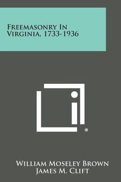 portada freemasonry in virginia, 1733-1936