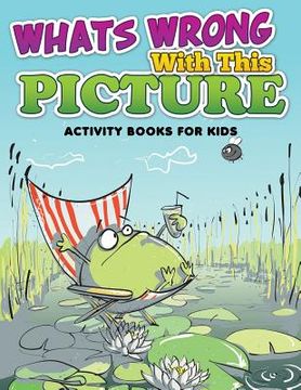 portada Whats Wrong with This Picture (Activity Books for Kids) (en Inglés)