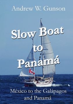 portada Slow Boat to Panama: Mexico to the Galapagos Islands and Panama (in English)