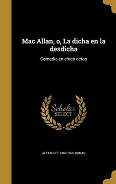 portada Mac Allan, o, la Dicha en la Desdicha: Comedia en Cinco Actos (in Spanish)
