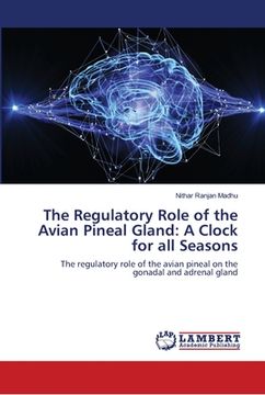 portada The Regulatory Role of the Avian Pineal Gland: A Clock for all Seasons (en Inglés)