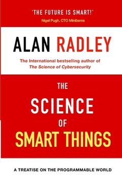 The Science Of Smart Things: A Treatise on the Programmable World