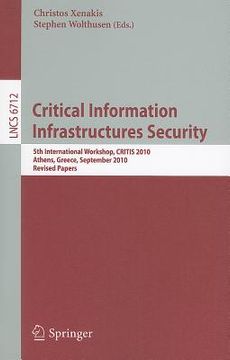 portada critical information infrastructure security: 5th international workshop, critis 2010, athens, greece, september 23-24, 2010, revised papers (en Inglés)