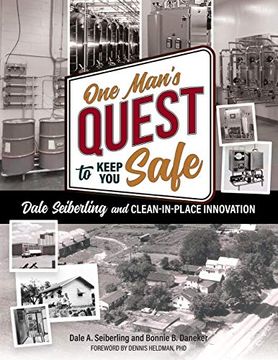 portada One Man's Quest to Keep you Safe: Dale Seiberling and Clean-In-Place Innovation (en Inglés)