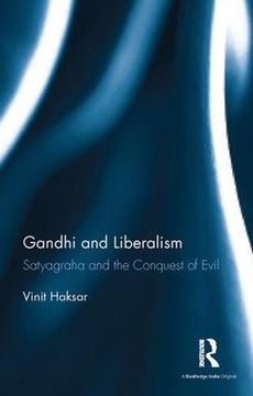 portada Gandhi and Liberalism: Satyagraha and the Conquest of Evil