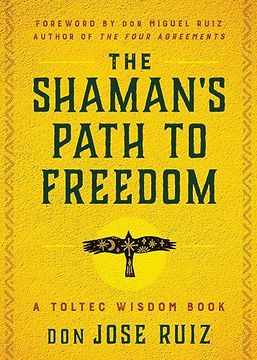portada The Shaman's Path to Freedom: A Toltec Wisdom Book (in English)