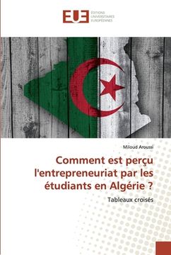 portada Comment est perçu l'entrepreneuriat par les étudiants en Algérie ? (en Francés)