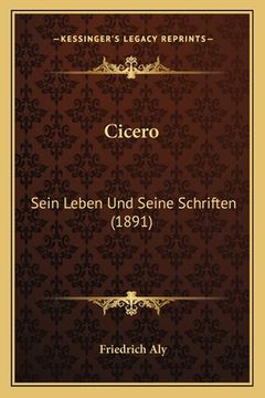 portada Cicero: Sein Leben Und Seine Schriften (1891) (en Alemán)