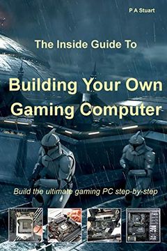 portada The Inside Guide to Building Your own Gaming Computer (in English)