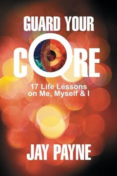 portada Guard Your Core: 17 Life Lessons on Me, Myself and I